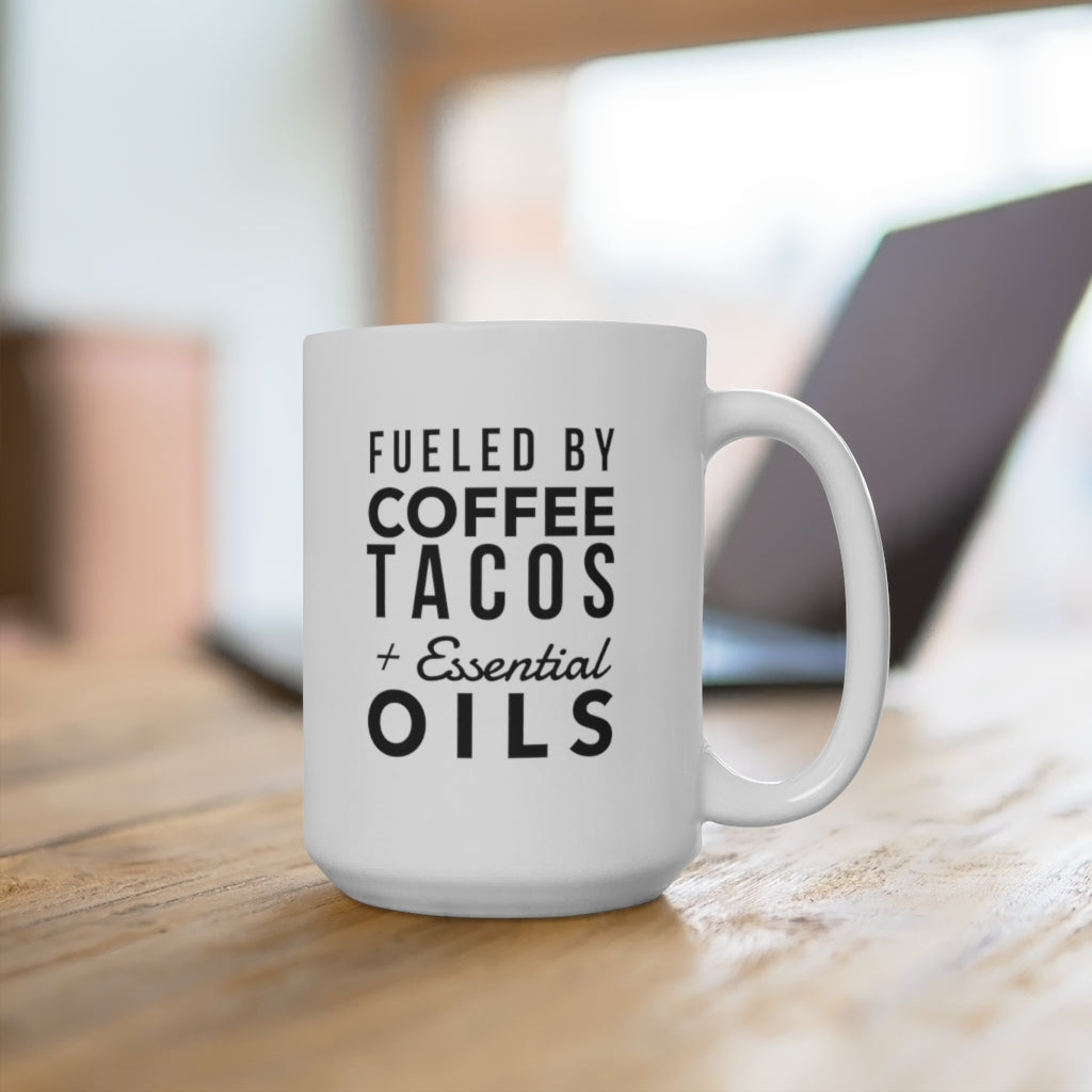 Fueled By Coffee, Tacos + Oils | Ceramic Mug