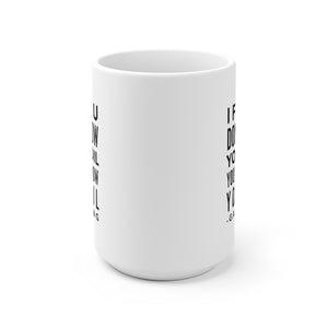 If You Don't Know Your Soil | Ceramic Mug