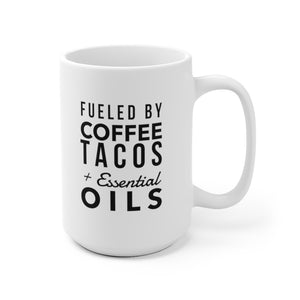 Fueled By Coffee, Tacos + Oils | Ceramic Mug