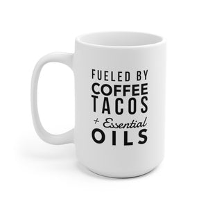 Fueled By Coffee, Tacos + Oils | Ceramic Mug